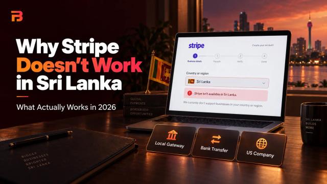Why Stripe Doesn't Work in Sri Lanka and What Actually Does in 2026 ?